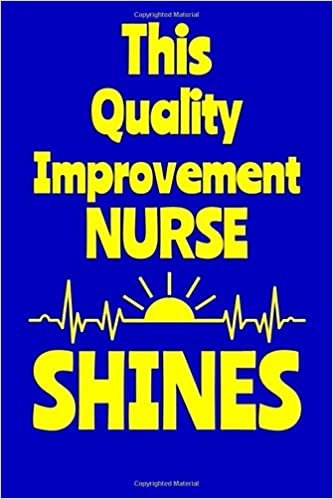 okumak This Quality Improvement Nurse Shines: Journal: Appreciation Gift for a Favorite Nurse