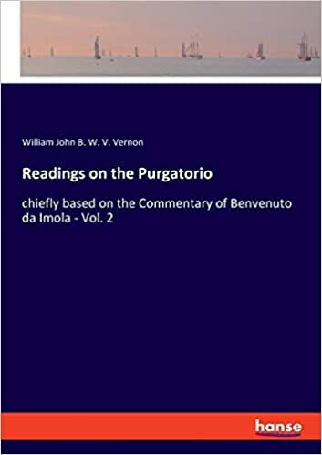 okumak Readings on the Purgatorio: chiefly based on the Commentary of Benvenuto da Imola - Vol. 2