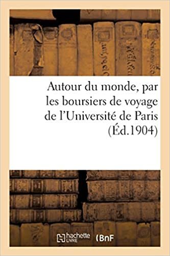 okumak Autour du monde, par les boursiers de voyage de l&#39;Université de Paris (Histoire)