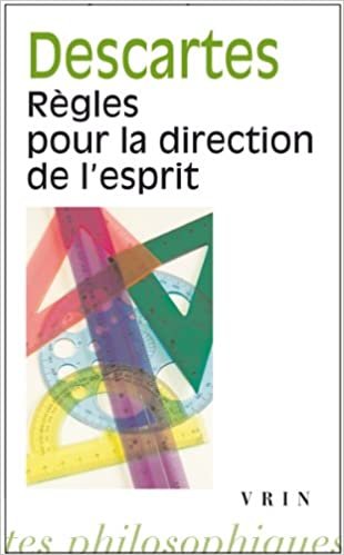 okumak Rene Descartes: Regles Pour La Direction de l&#39;Esprit (Bibliotheque Des Textes Philosophiques - Poche)