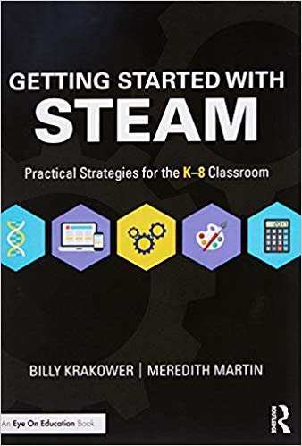 okumak Getting Started with STEAM : Practical Strategies for the K-8 Classroom