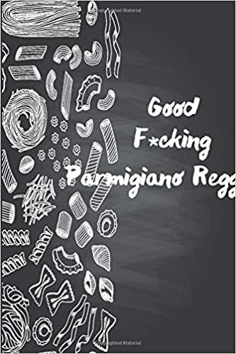 okumak Good F*cking Parmigiano Reggiano: Funny Daily Food Diary / Daily Food Journal Gift, 120 Pages, 6x9, Keto Diet Journal, Matte Finish