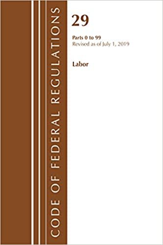okumak Code of Federal Regulations, Title 29 Labor/OSHA 0-99, Revised as of July 1, 2019