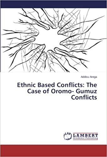okumak Ethnic Based Conflicts: The Case of Oromo- Gumuz Conflicts