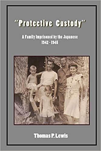 okumak &quot;Protective Custody&quot;: A Family Imprisoned by the Japanese 1942 - 1945