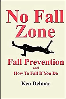 No Fall Zone: Fall Prevention and How To Fall If You Do