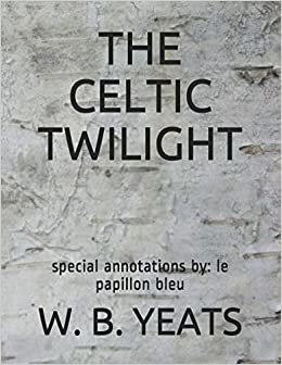 okumak The Celtic Twilight: special annotations by: le papillon bleu