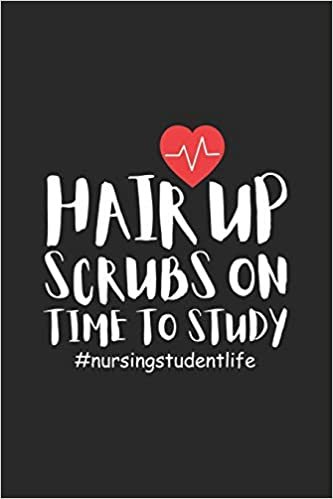 okumak Hair Up Scrubs On Time To Study #Nursingstudentlife: Funny Nurse Daily Planner, To Do List Notebook For Nursing Students, Patient Care Journal, Nurse Appreciation Gift