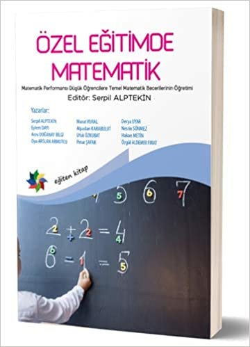 okumak Özel Eğitimde Matematik: Matematik Performansı Düşük Öğrencilere Temel Matematik Becerilerinin Öğretimi