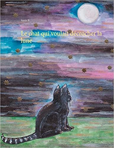 okumak Le chat qui voulait décrocher la lune (BOOKS ON DEMAND)