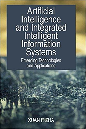 okumak Artificial Intelligence and Integrated Intelligent Information Systems: Emerging Technologies and Applications
