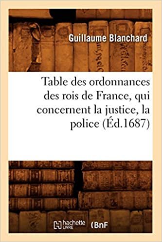 okumak Table des ordonnances des rois de France, qui concernent la justice, la police (Éd.1687) (Sciences Sociales)