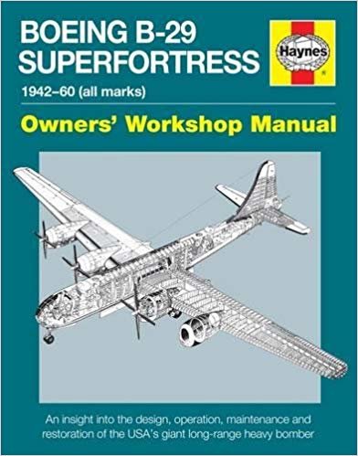 okumak Boeing B-29 Superfortress Manual : 1942-60 (all marks) Owners&#39; Workshop Manual
