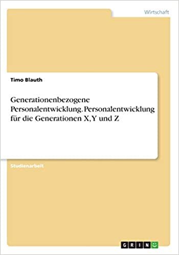 okumak Generationenbezogene Personalentwicklung. Personalentwicklung für die Generationen X, Y und Z