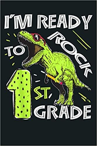 okumak I M Ready To Rock 1St Grade Dinosaur Kids Boys: Notebook Planner - 6x9 inch Daily Planner Journal, To Do List Notebook, Daily Organizer, 114 Pages