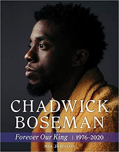 okumak Chadwick Boseman: Forever Our King 1976-2020