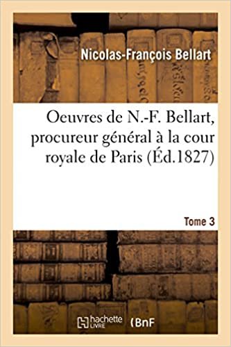 okumak Oeuvres de N.-F. Bellart, procureur général à la cour royale de Paris (Sciences Sociales)