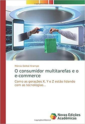 okumak O consumidor multitarefas e o e-commerce: Como as gerações X, Y e Z estão lidando com as tecnologias...