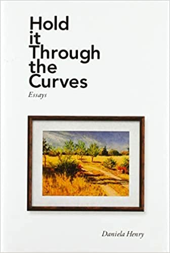 okumak Hold It Through the Curves: Essays