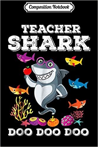 Composition Notebook: Funny Teacher Shark Doo Doo Doo Journal/Notebook Blank Lined Ruled 6x9 100 Pages