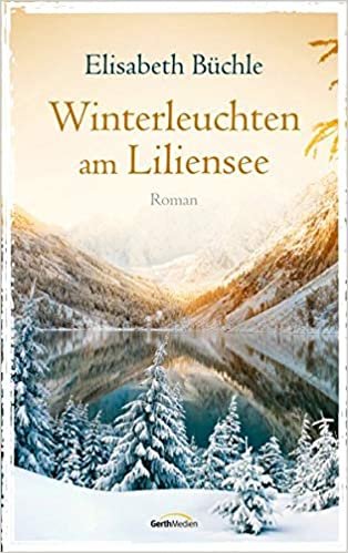 okumak Winterleuchten am Liliensee: Roman