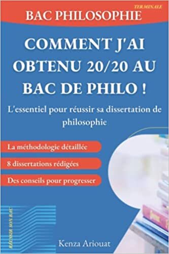 Bac philo - Comment j’ai obtenu 20/20 au Bac de Philo !: L’essentiel pour réussir sa dissertation de philosophie (French Edition)