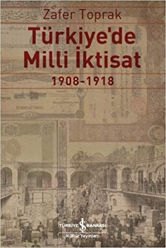 okumak Türkiye’de Milli İktisat: 1908 – 1918