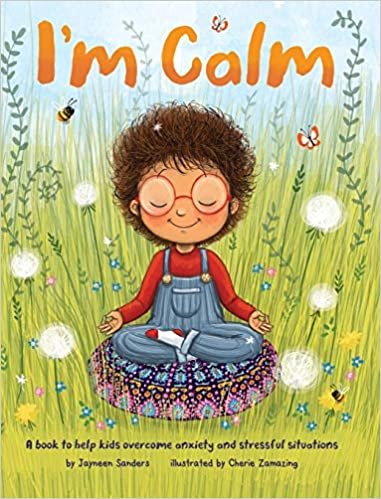 okumak I&#39;m Calm: A book to help kids overcome anxiety and stressful situations