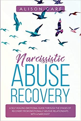 okumak Narcissistic Abuse Recovery: A Self Healing Emotional Guide Through the Stages of Recovery from Emotionally Abusive Relationships with a Narcissist