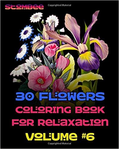 okumak 30 Flowers Coloring Book for Relaxation Volume #6: Coloring Book for Relaxation | Botanical Coloring Book for Adults | Realistic Flowers Coloring Book (Realistic Flowers Adult Coloring Book, Band 6)