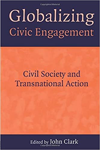 okumak GLOBALIZING CIVIC ENGAGEMENT CIVIL SOCIETY AND TRANSNATIONAL ACTION