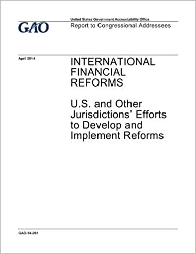 okumak International financial reforms, U.S. and other jurisdictions&#39; efforts to develop and implement reforms : report to congressional addressees.