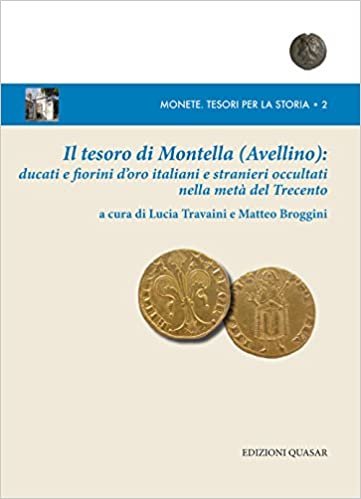 okumak Il Tesoro di Montella (Avellino): Ducati e Fiorini d&#39;Oro Italiani e Stranieri Occultati nella Metà del Trecento