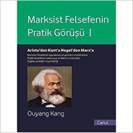 okumak Marksist Felsefenin Pratik Görüşü 1: Aristo&#39;dan Kant&#39;a, Hegel&#39;den Marx&#39;a