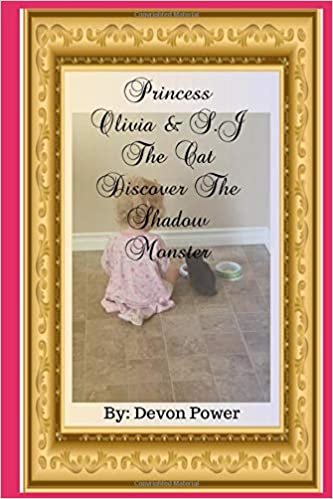 okumak Princess Olivia &amp; S.J The Cat Discover the Shadow Monster (Princess Olivia &amp; S.J The Cat Adventure Series, Band 1)