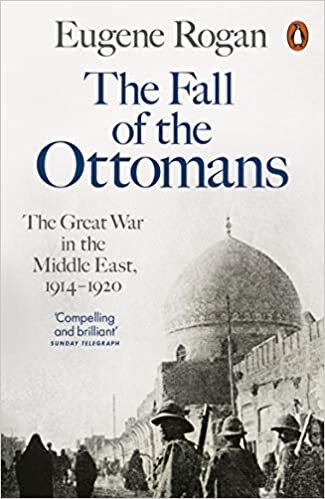okumak The Fall of the Ottomans: The Great War in the Middle East, 1914-1920
