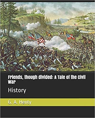 okumak Friends, though divided: A Tale of the Civil War: History