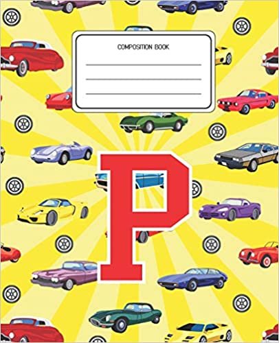 okumak Composition Book P: Cars Pattern Composition Book Letter P Personalized Lined Wide Rule Notebook for Boys Kids Back to School Preschool Kindergarten and Elementary Grades K-2