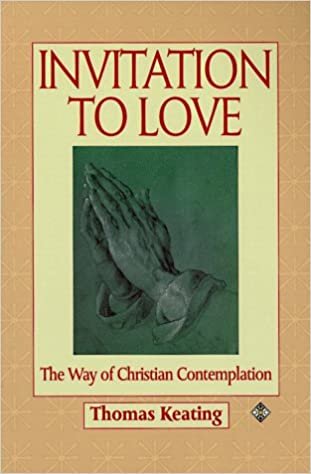 okumak Invitation to Love: The Way of Christian Contemplation Keating O.C.S.O., Thomas