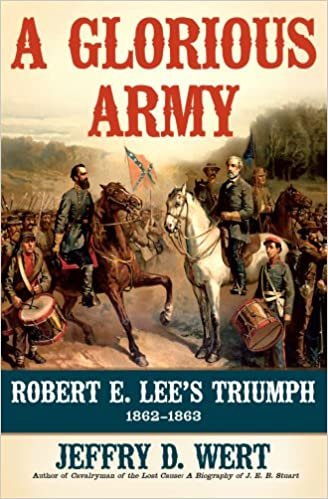 okumak A Glorious Army: Robert E. Lee&#39;s Triumph, 1862-1863 Wert, Jeffry D.