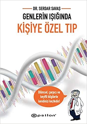 okumak Genlerin Işığında Kişiye Özel Tıp: Bilimsel, çarpıcı ve keyifli bilgilerle kendinizi keşfedin!