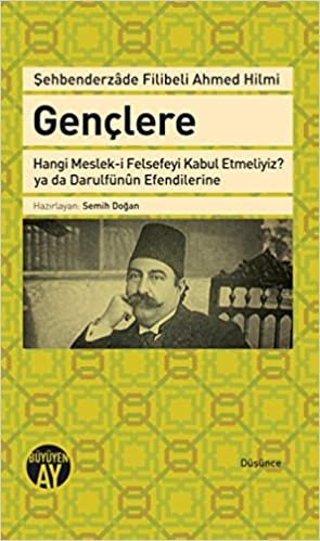 okumak Gençlere Hangi Meslek-i Felsefeyi Kabul Etmeliyiz?  ya da Darulfünun Efendilerine