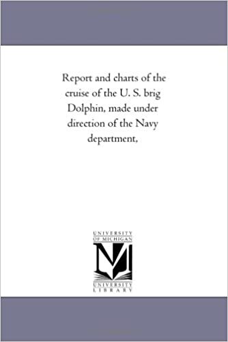 okumak Report and charts of the cruise of the U. S. brig Dolphin, made under direction of the Navy department,