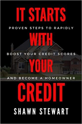 It Starts With Your Credit: Step by Step on How to Go from Credit Repair to Homeowner