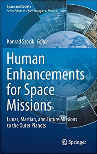 okumak Human Enhancements for Space Missions: Lunar, Martian, and Future Missions to the Outer Planets (Space and Society)
