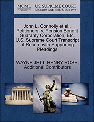 okumak John L. Connolly et al., Petitioners, v. Pension Benefit Guaranty Corporation, Etc. U.S. Supreme Court Transcript of Record with Supporting Pleadings