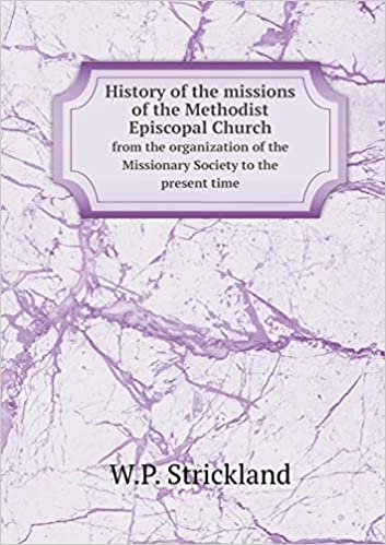 okumak History of the Missions of the Methodist Episcopal Church from the Organization of the Missionary Society to the Present Time