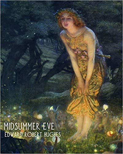 okumak Midsummer Eve (Edward Robert Hughes) - Notebook/Journal: 8&quot;x10&quot; Journal Ruled - 200 Pages (Fine Art Cover Journals)