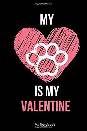 okumak My Dog is my valentine: Lined Journal / notebook color Gift, 120 Pages, 6x9, Soft Cover, Matte Finish
