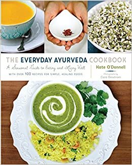 okumak The Everyday Ayurveda Cookbook: A Seasonal Guide to Eating and Living Well